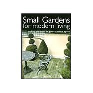 Small Gardens for Modern Living Making the Most of Your Outdoor Space