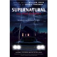 Supernatural and Philosophy Metaphysics and Monsters ... for Idjits