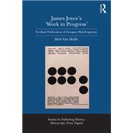 James Joyce's 'Work in Progress': Pre-Book Publications of Finnegans Wake Fragments