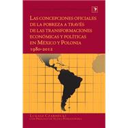 Las concepciones oficiales de la pobreza a traves de las transformaciones económicas y políticas en Mexico y Polonia 1980-2012
