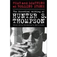Fear and Loathing at Rolling Stone The Essential Writing of Hunter S. Thompson
