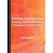 Writing Strategies and Strategy-based Instruction in Singapore Primary Schools