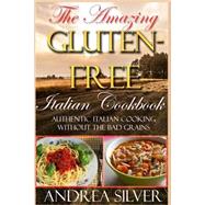 The Amazing Gluten Free Italian Cookbook