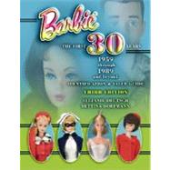 Barbie: The First 30 Years 1959 through 1989 and Beyond : Identification & Value Guide