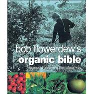 Bob Flowerdew's Organic Bible