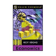 Teach Yourself 101 Key Ideas Economics