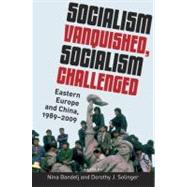 Socialism Vanquished, Socialism Challenged Eastern Europe and China, 1989-2009