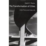 The Transformation of Cities; Urban Theory and Urban Life