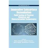 Innovative Subsurface Remediation Field Testing of Physical, Chemical, and Characterization Technologies