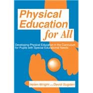 Physical Education for All: Developing Physical Education in the Curriculum for Pupils with Special Difficulties