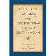 The Rule of Law, Islam, and Constitutional Politics in Egypt and Iran