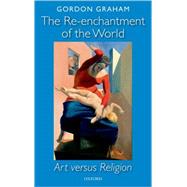 The Re-enchantment of the World Art versus Religion