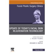 Today's Facial Skin Rejuvenation Technology, an Issue of Facial Plastic Surgery Clinics of North America