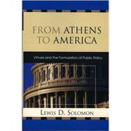 From Athens to America Virtues and the Formulation of Public Policy