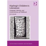 Kipling's Children's Literature: Language, Identity, and Constructions of Childhood