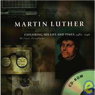 Martin Luther : Exploring His Life and Times