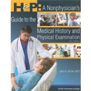 H & P: A Nonphysician's Guide to the Medical History And Physical Examination
