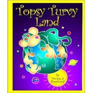 Topsy Turvy Land