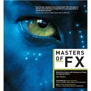 Masters of FX: Behind the Scenes with Geniuses of Visual and Special Effects
