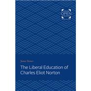The Liberal Education of Charles Eliot Norton
