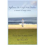 Reflections On A Life With Diabetes: A Memoir In Many Voices