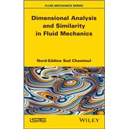 Dimensional Analysis and Similarity in Fluid Mechanics,9781786305961