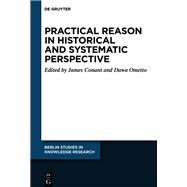 Practical Reason in Historical and Systematic Perspective