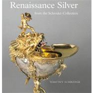 Renaissance Silver in the Schroder Collection