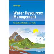 Water Resources Management Principles, Methods, and Tools