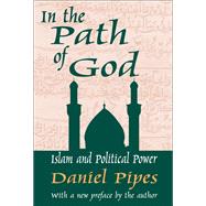 In the Path of God: Islam and Political Power