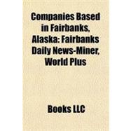 Companies Based in Fairbanks, Alask : Fairbanks Daily News-Miner, World Plus