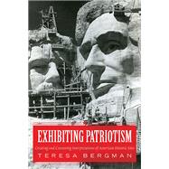 Exhibiting Patriotism: Creating and Contesting Interpretations of American Historic Sites