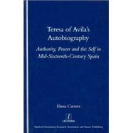 Teresa of Avila's Autobiography: Authority, Power and the Self in Mid-sixteenth Century Spain