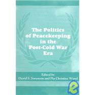 The Politics Of Peacekeeping In The Post-cold War Era