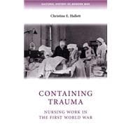Containing Trauma Nursing Work in the First World War