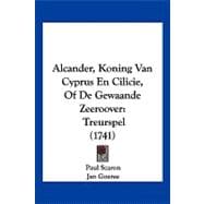 Alcander, Koning Van Cyprus en Cilicie, of de Gewaande Zeeroover : Treurspel (1741)