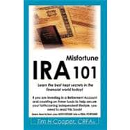 Ira Misfortune 101 : Learn the best kept secrets in the financial world Today!