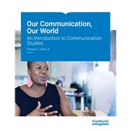 Our Communication, Our World: An Introduction to Communication Studies v1.1