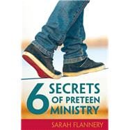6 Secrets of Preteen Ministry