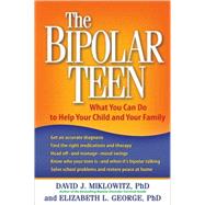 The Bipolar Teen What You Can Do to Help Your Child and Your Family