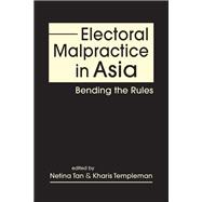 Electoral Malpractice in Asia: Bending the Rules