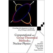 Computational and Group-Theoretical Methods in Nuclear Physics: Proceedings of the Symposium in Honor of Jerry P. Draayer's 60th Birthday
