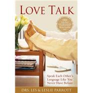 Love Talk : Speak Each Other's Language Like You Never Have Before