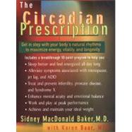 Circadian Prescription : Get in Step with Your Body's Natural Rhythms to Maximize Energy, Vitality and Longevity