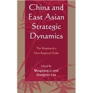 China and East Asian Strategic Dynamics The Shaping of a New Regional Order