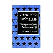 Liberty under Law : The Supreme Court in American Life