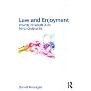 Law and Enjoyment: Power, Pleasure and Psychoanalysis