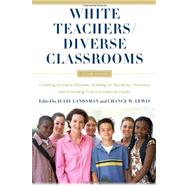 White Teachers / Diverse Classrooms: Creating Inclusive Schools, Building on Students' Diversity, and Providing True Educational Equity