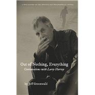 Out of Nothing, Everything Conversations with Larry Harvey