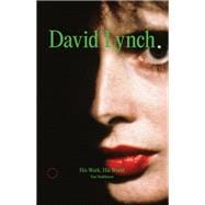David Lynch His Work, His World